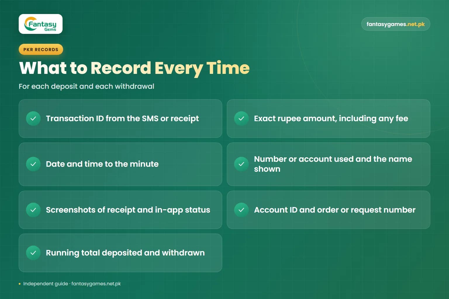 Checklist of details to record for every Fantasy Gems PKR transaction, including transaction ID, amount and time Checklist of details to record for every Fantasy Gems PKR transaction, including transaction ID, amount and time